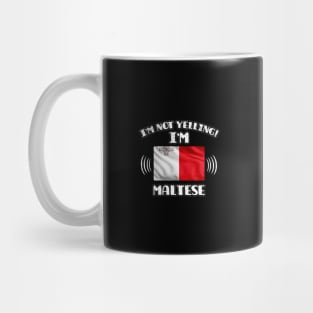 I'm Not Yelling I'm Maltese - Gift for Maltese With Roots From Malta Mug